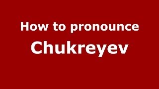How to pronounce Chukreyev