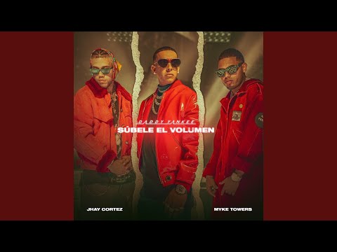 Daddy Yankee, Myke Towers, Jhay Cortez - SÚBELE EL VOLUMEN
