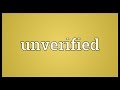 Unverified Meaning