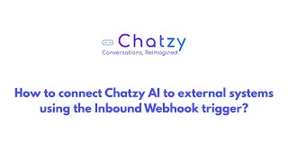 Download the video "How to connect Chatzy AI to external systems using the Inbound Webhook Trigger?"
