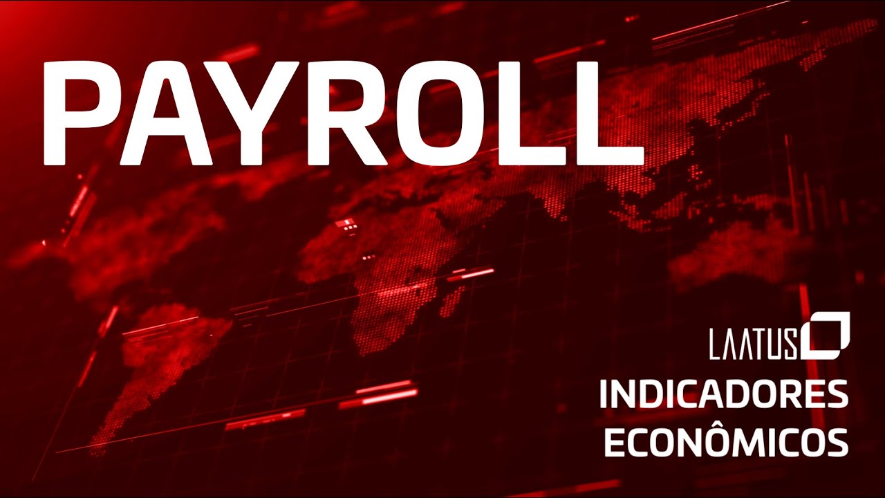 PAYROLL - Indicadores Econômicos com Jefferson Laatus