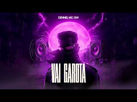 DENNIS, MC GW - Vai Garota (Submundo do Phonk)