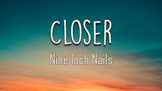 Nine Inch Nails - Closer (Lyrics) | The only thing that works for me Help me get away from myself