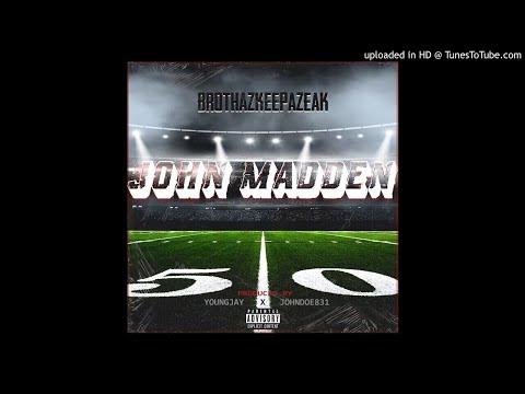 Brothazkeepazeak - John Madden (Prod. BY JohnDoe831 and YoungjayOfficial)