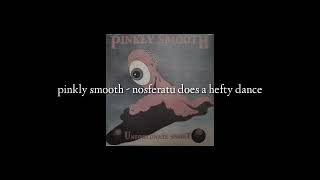 pinkly smooth – nosferatu does a hefty dance (lyrics)
