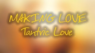 MAKING LOVE Music for Tantric Love Raise Libido