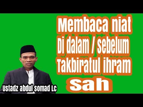 cara sholat, membaca niat di dalam atau sebelum takbiratul ihram.Ustadz Abdul somad Lc.( bagian 1 )