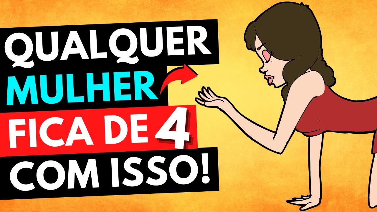 As Mulheres FICAM DE 4 Quando o Homem Faz ISSO!