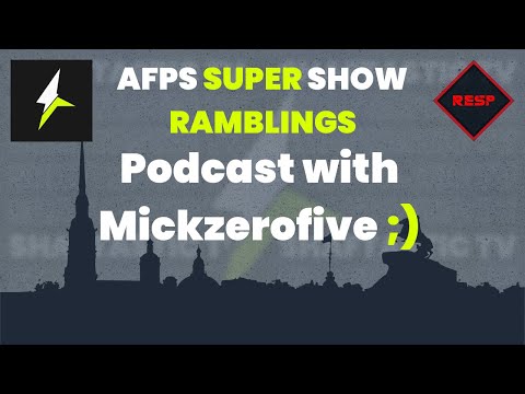 RESP: AFPS Super Show - Podcast with Mickzerofive ;)