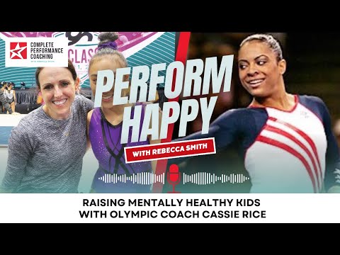 Raising Mentally Healthy Kids with Olympic coach Cassie Rice