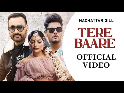 Tere Baare (Official Video) - Nachattar Gill | 👍 2024 | 👍 2024