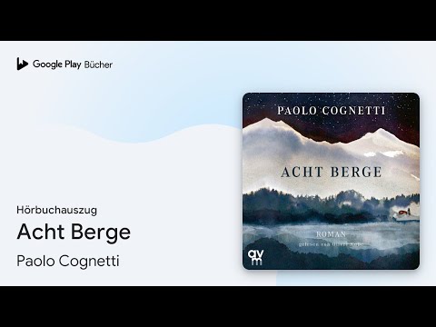„Acht Berge“ von Paolo Cognetti · Hörbuchauszug
