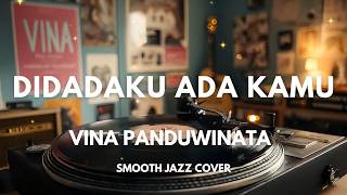 Download lagu Didadaku Ada Kamu - Vina Panduwinata | Smooth Jazz Cover by The Vinyl mp3 Download lagu Didadaku Ada Kamu - Vina Panduwinata | Smooth Jazz Cover by The Vinyl mp3