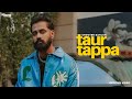 Taur Tappe Da Fikar Kudhe Sanu Zyada Rehnda (Full Video) Taur Tappa | Shooter Kahlon | Punjabi Song