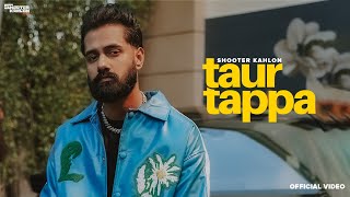 Taur Tappa (Full Video) Shooter Kahlon | Sidhu Moose Wala | Punjabi Song