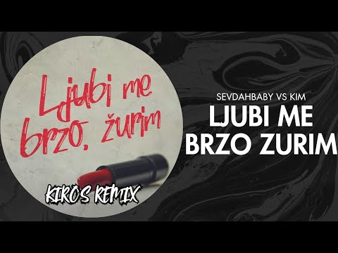 SevdahBABY vs. KIM feat. Anette - Ljubi Me Brzo, Žurim (Kiros Remix)