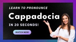 How to pronounce Cappadocia