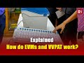 How do EVMs and VVPAT work? General Elections
