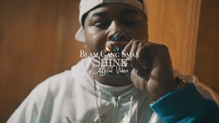 Blamgang Smay - Shine #shotbydavi
