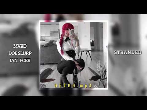 MVKO x DOE SLURP x IAN I-CEE - STRANDED