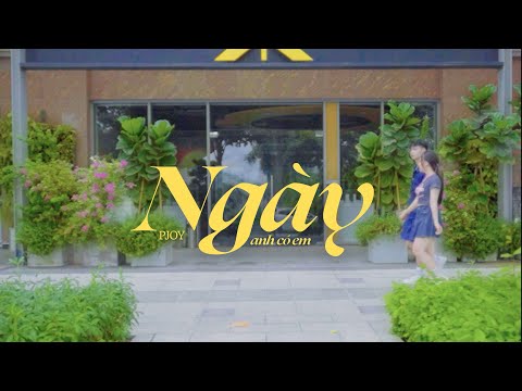 Pjoy - Ngày Anh Có Em (Official MV)