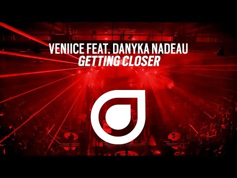 VENIICE feat. Danyka Nadeau - Getting Closer [OUT NOW]