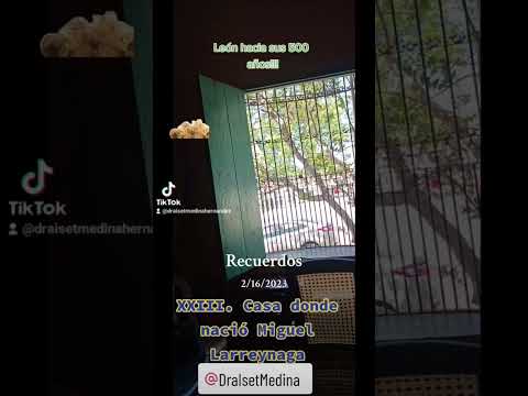 León hacia sus 500 años!!!. XXIII. Casa donde nació Miguel Larreynaga