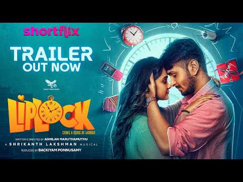 LipLock | Official Trailer | Adithya Rkay | Niranjana Neithiar | Aghilan | ShortFlix