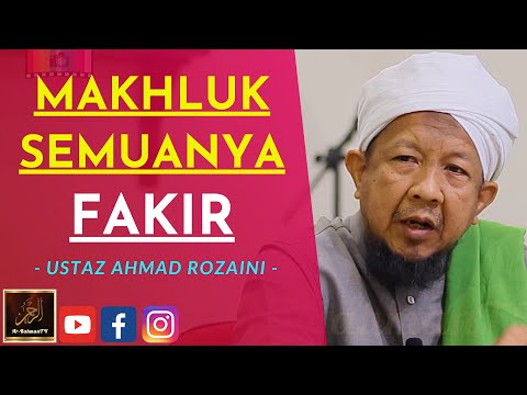 Ustaz Ahmad Rozaini - MAKHLUK SEMUANYA FAKIR