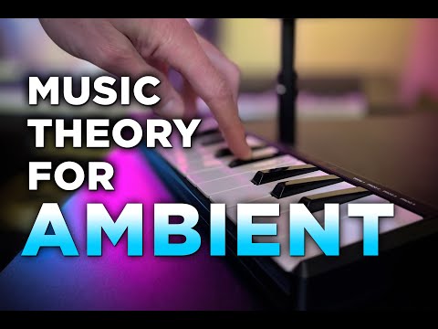 Music Theory for Ambient (theory you can actually use!)