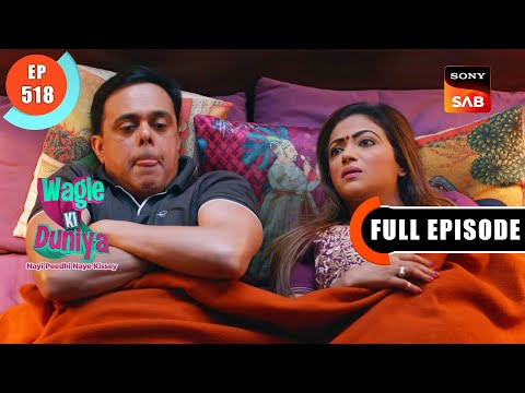 Radhika Gets Convinced - Wagle Ki Duniya - Ep 518 - Full Episode - 28 Nov 2022