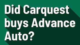 Did Carquest buys Advance Auto