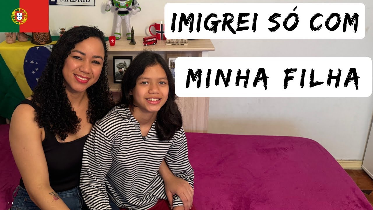 IMIGREI SÓ COM MINHA FILHA PARA PORTUGAL 🇵🇹
