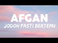 Afgan - Jodoh Pasti Bertemu | Lirik Video