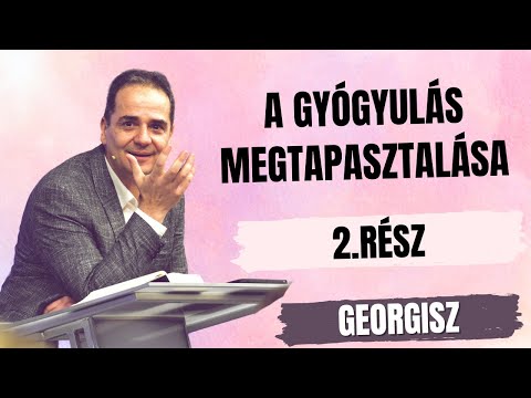 Georgisz: A gyógyulás megtapasztalása (2.rész) 25/10/19