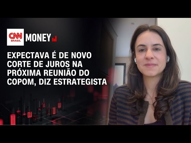 Expectava é de novo corte de juros no próximo Copom, diz estrategista | ABERTURA DE MERCADO