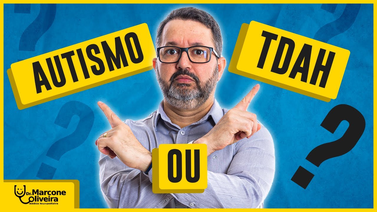 TDAH ou Autismo??? I Dr.Marcone Oliveira