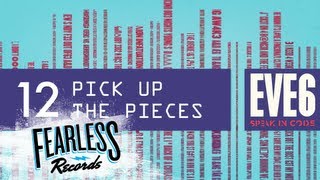 Eve 6 - Pick Up The Pieces (Track 12)