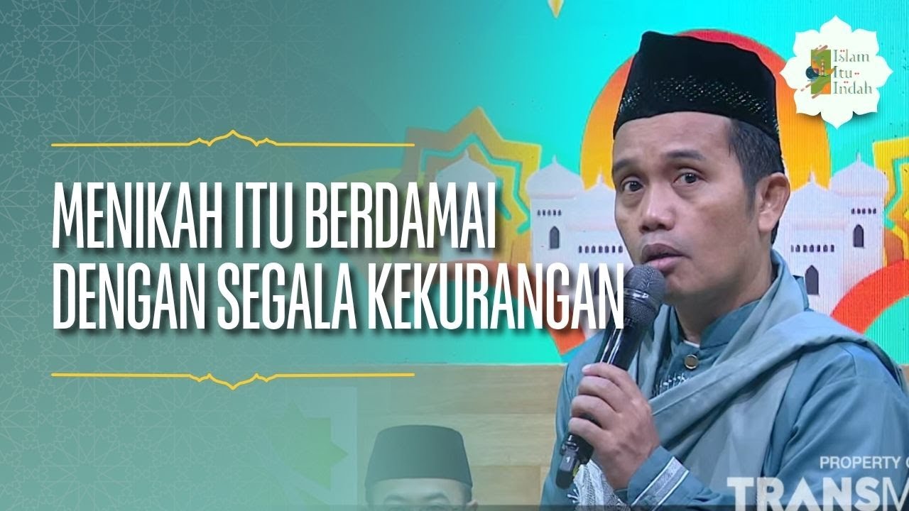 Menikah Itu Berdamai Dengan Segala Kekurangan - ISLAM ITU INDAH (2/5/26) P4