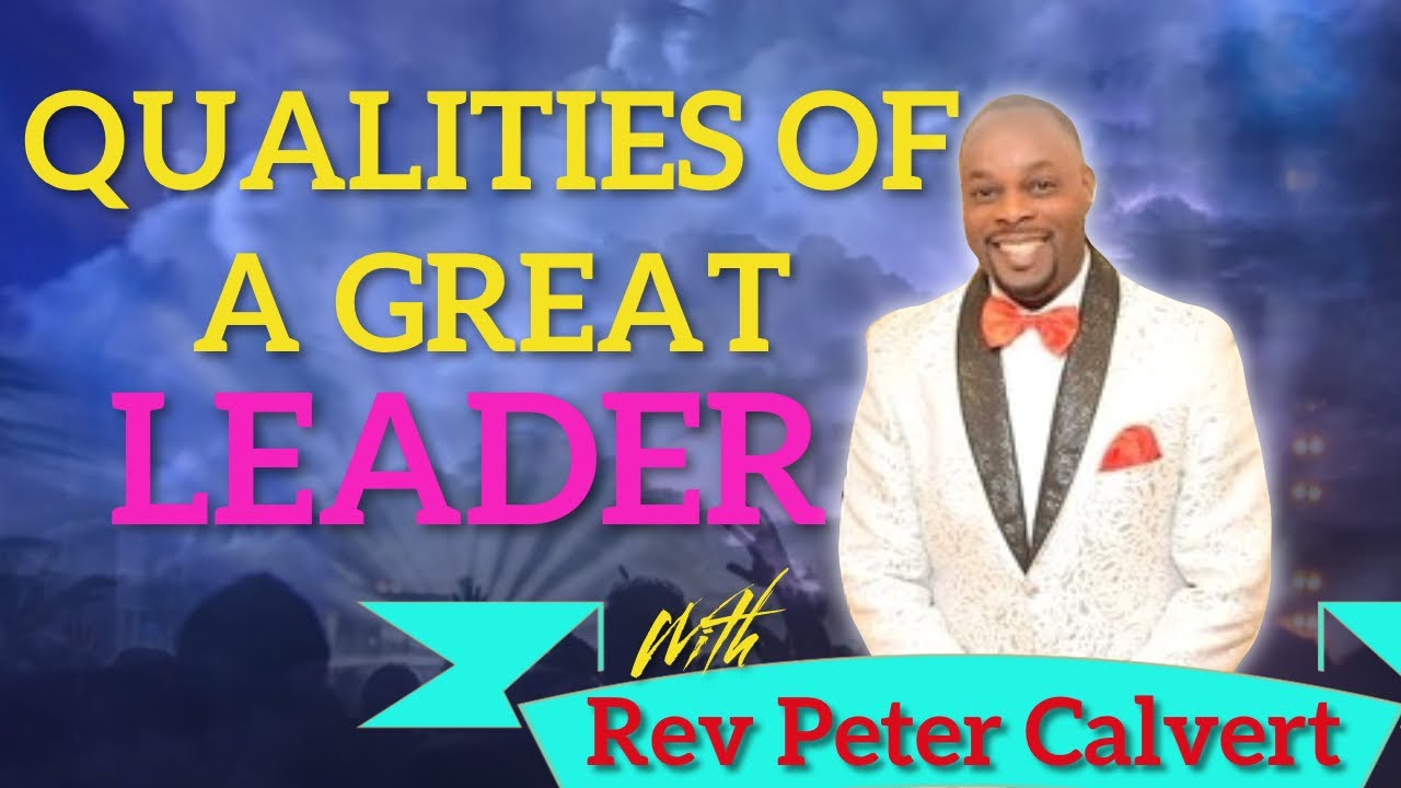 *Qualities Of A Great Leader* | Rev. Peter Calvert