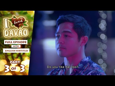I Heart Davao: Full Episode 16 (Part 3/3) | with English subs