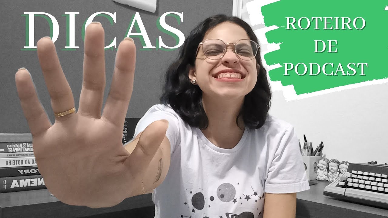 ROTEIRO PARA PODCAST: 5 DICAS INFALÍVEIS!!!