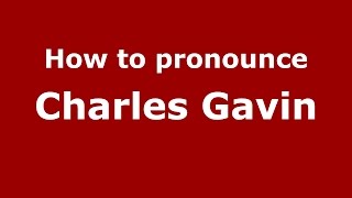 How to pronounce Charles Gavin