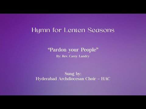 Lenten Hymn 2. Pardon your People. By: Carey Landry and sung by the Hyderabad Archdiocesan Choir.