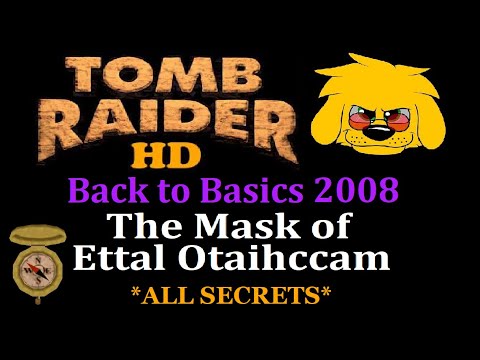 TRLE: Back to Basics 2008 - The Mask of Ettal Otaihccam