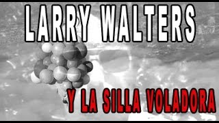 LARRY WALTERS Y SU SILLA VOLADORA