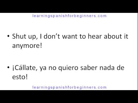 How to say shut up in Spanish - Examples - Part 2