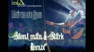Mixalis Xatzigiannis - Pou na se vrw (Silentman & Stark RemiX)