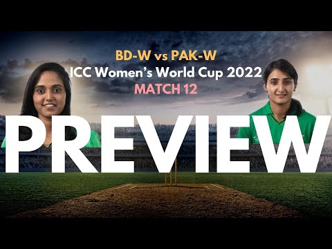 PREVIEW - ICC women's cricket world cup Match 12  - Bangladesh Women vs Pakistan Women