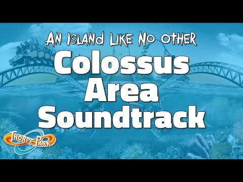 Thorpe Park - Colossus Area Soundtrack 2002 - 2017